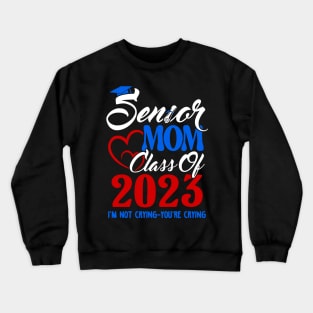 Senior Mom. Senior 2023. Class of 2023 Graduate. Crewneck Sweatshirt